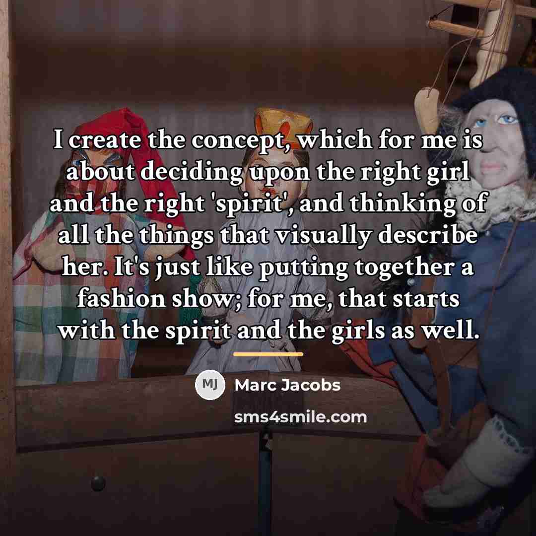 “I create the concept, which for me is about deciding…” quote by Marc Jacobs