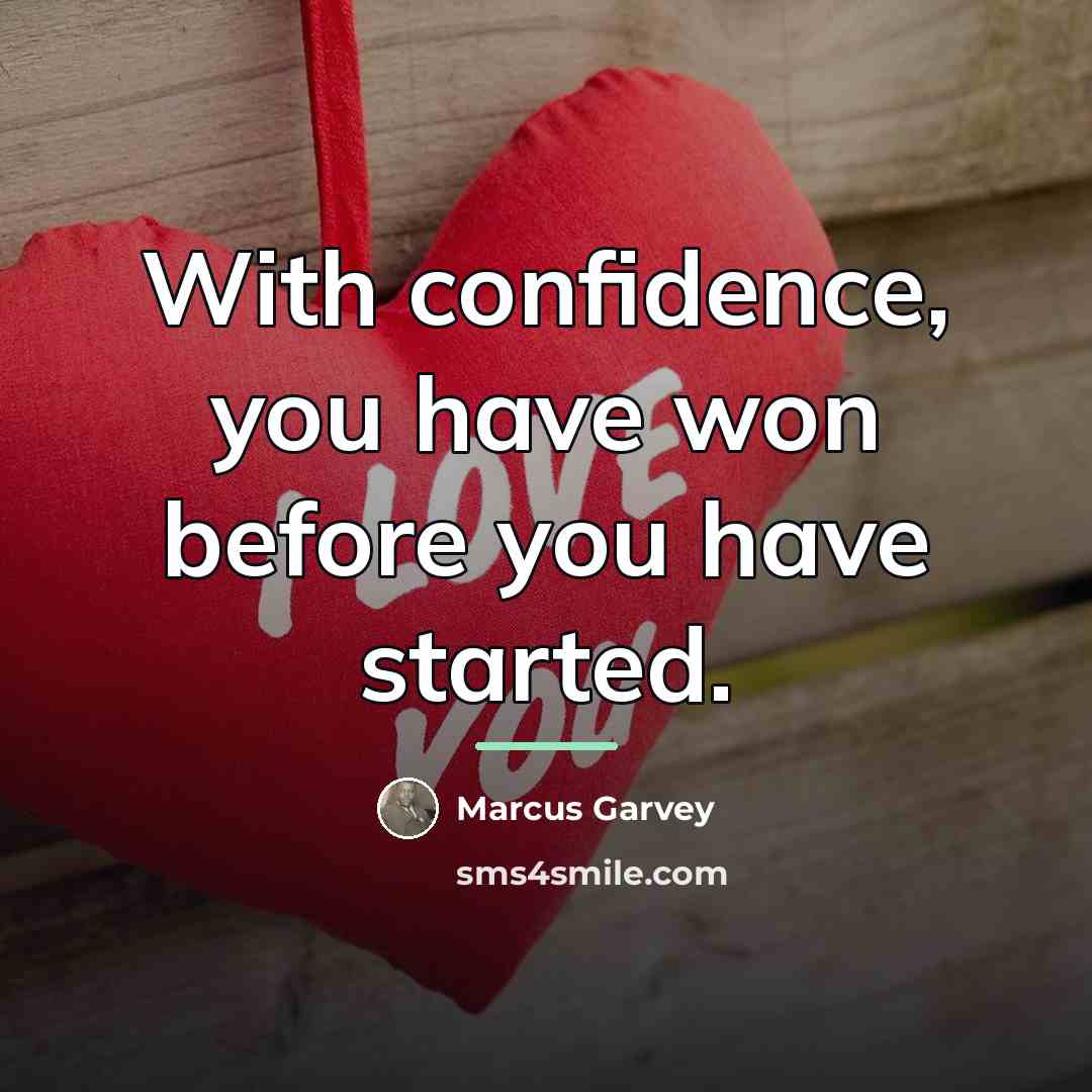 “With confidence, you have won before you have started.…” quote by Marcus Garvey