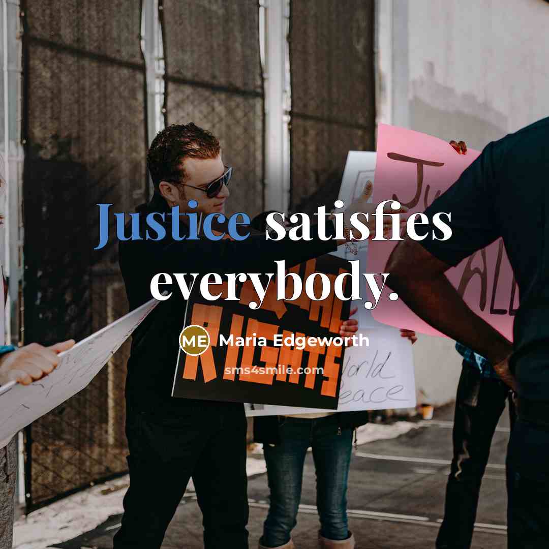“Justice satisfies everybody.…” quote by Maria Edgeworth