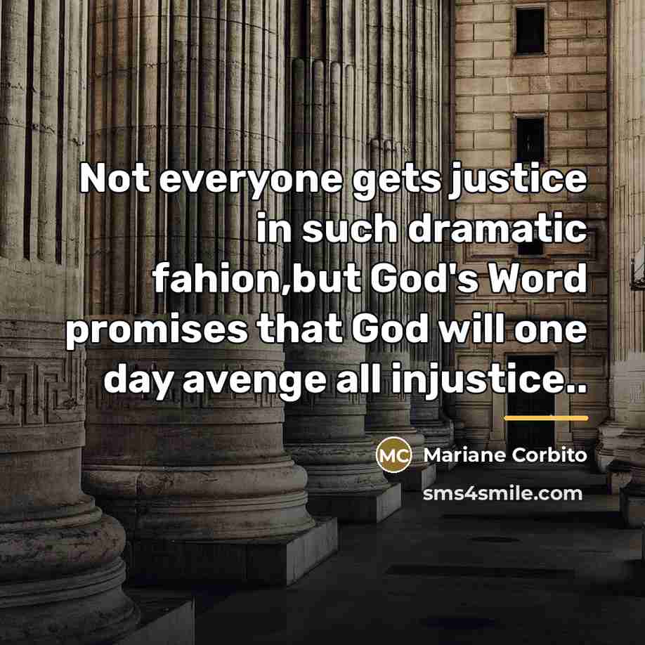 “Not everyone gets justice in such dramatic fahion,but God's Word…” quote by Mariane Corbito