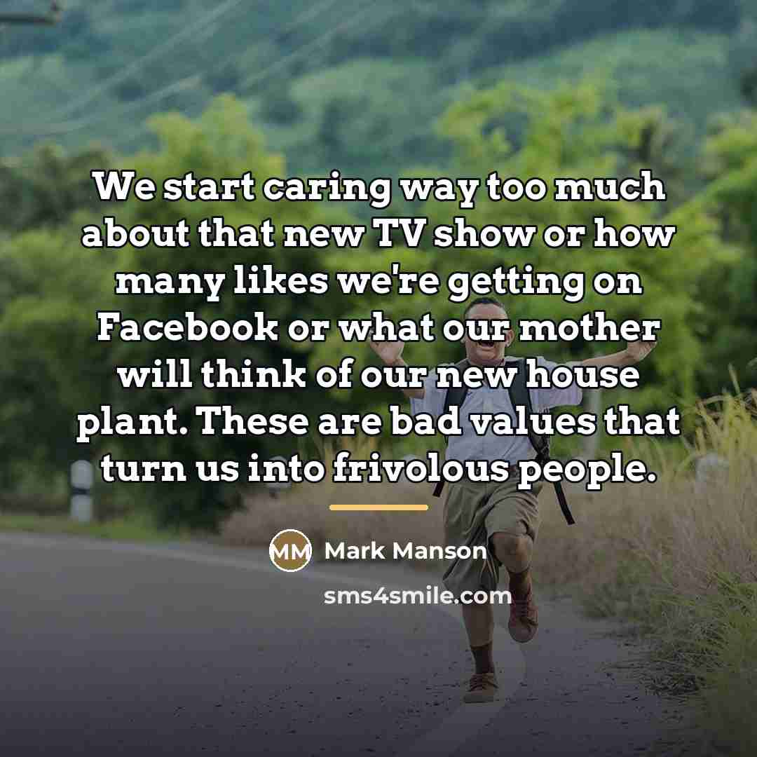 “We start caring way too much about that new TV…” quote by Mark Manson