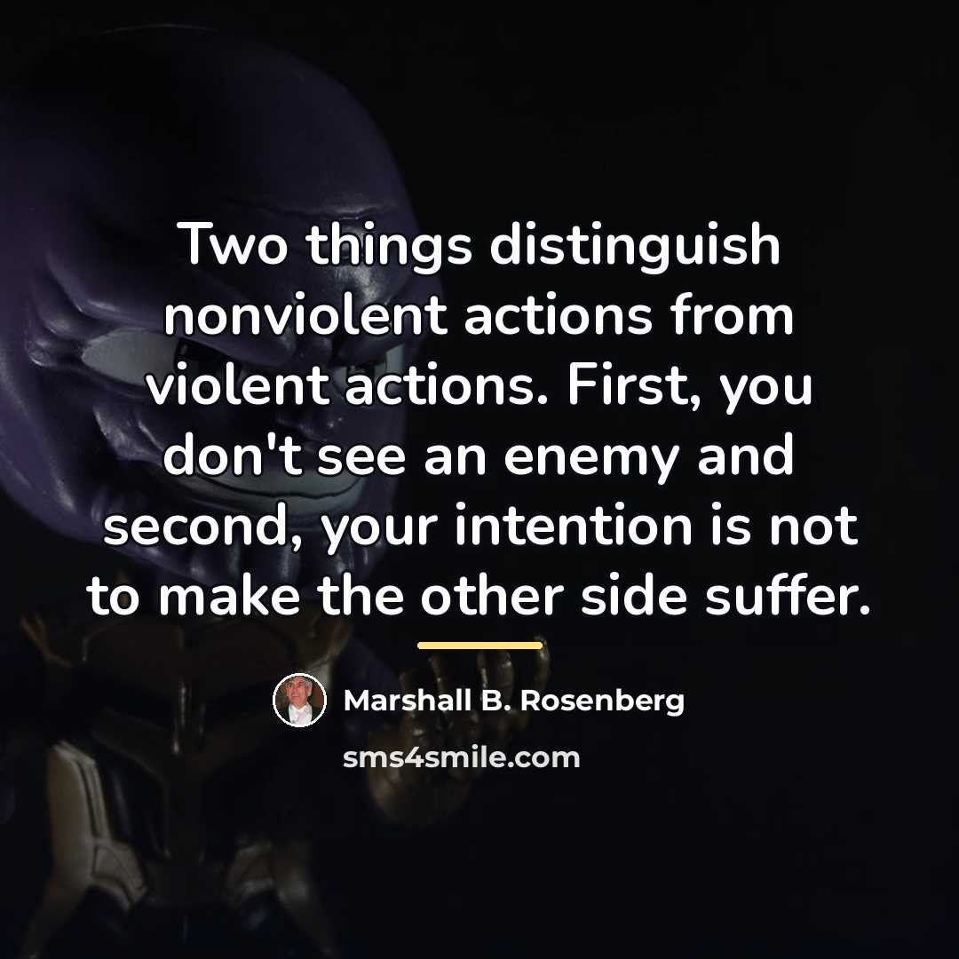 “Two things distinguish nonviolent actions from violent actions. First, you…” quote by Marshall B. Rosenberg