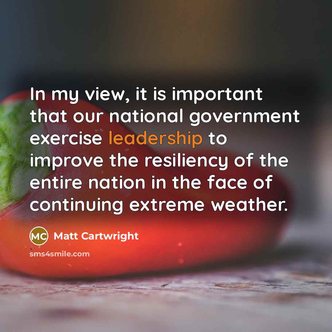 “In my view, it is important that our national government…” quote by Matt Cartwright