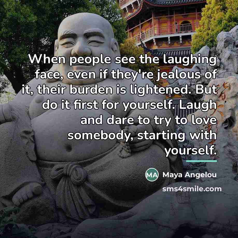 “When people see the laughing face, even if they're jealous…” quote by Maya Angelou