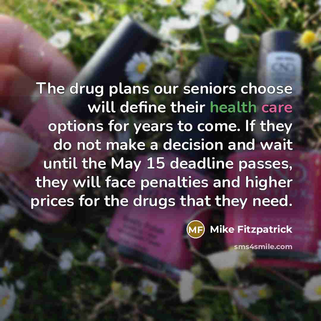 “The drug plans our seniors choose will define their health…” quote by Mike Fitzpatrick
