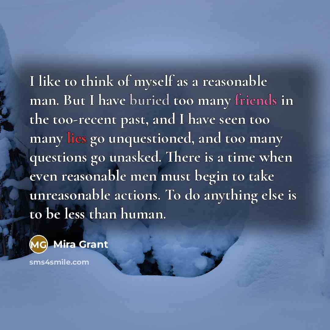 “I like to think of myself as a reasonable man.…” quote by Mira Grant