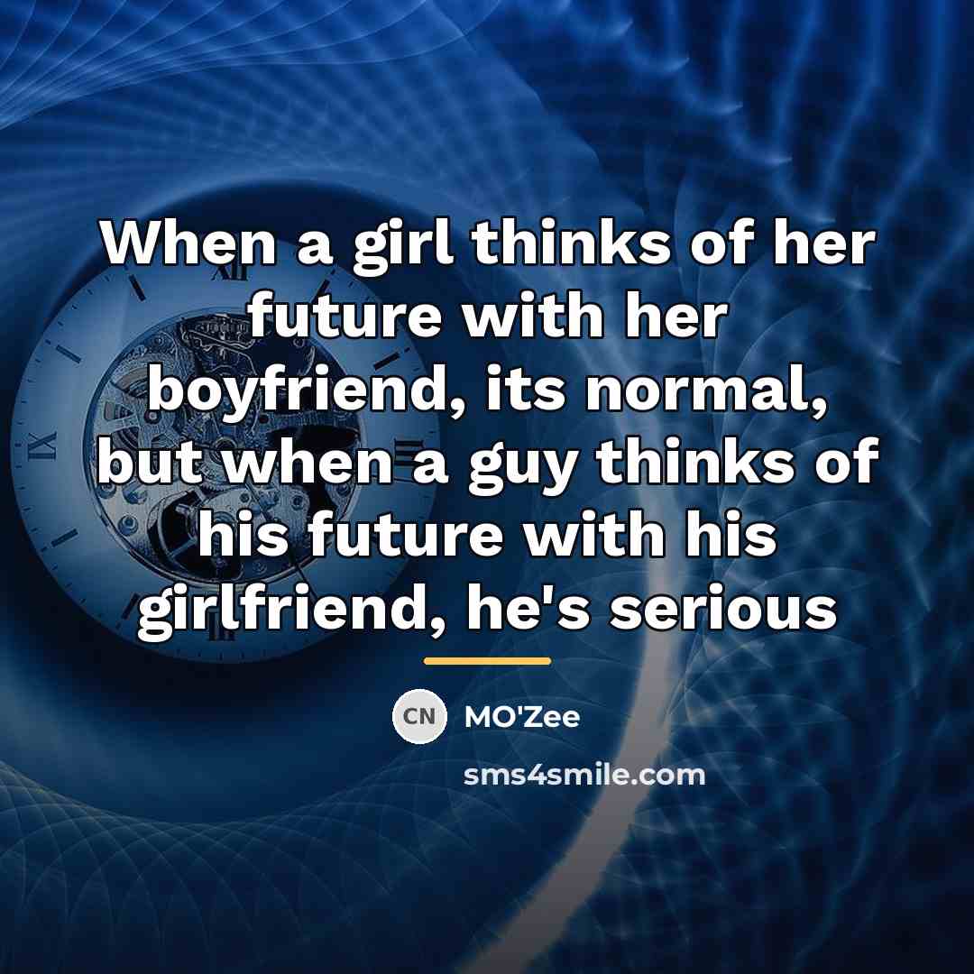 “When a girl thinks of her future with her boyfriend,…” quote by MO'Zee
