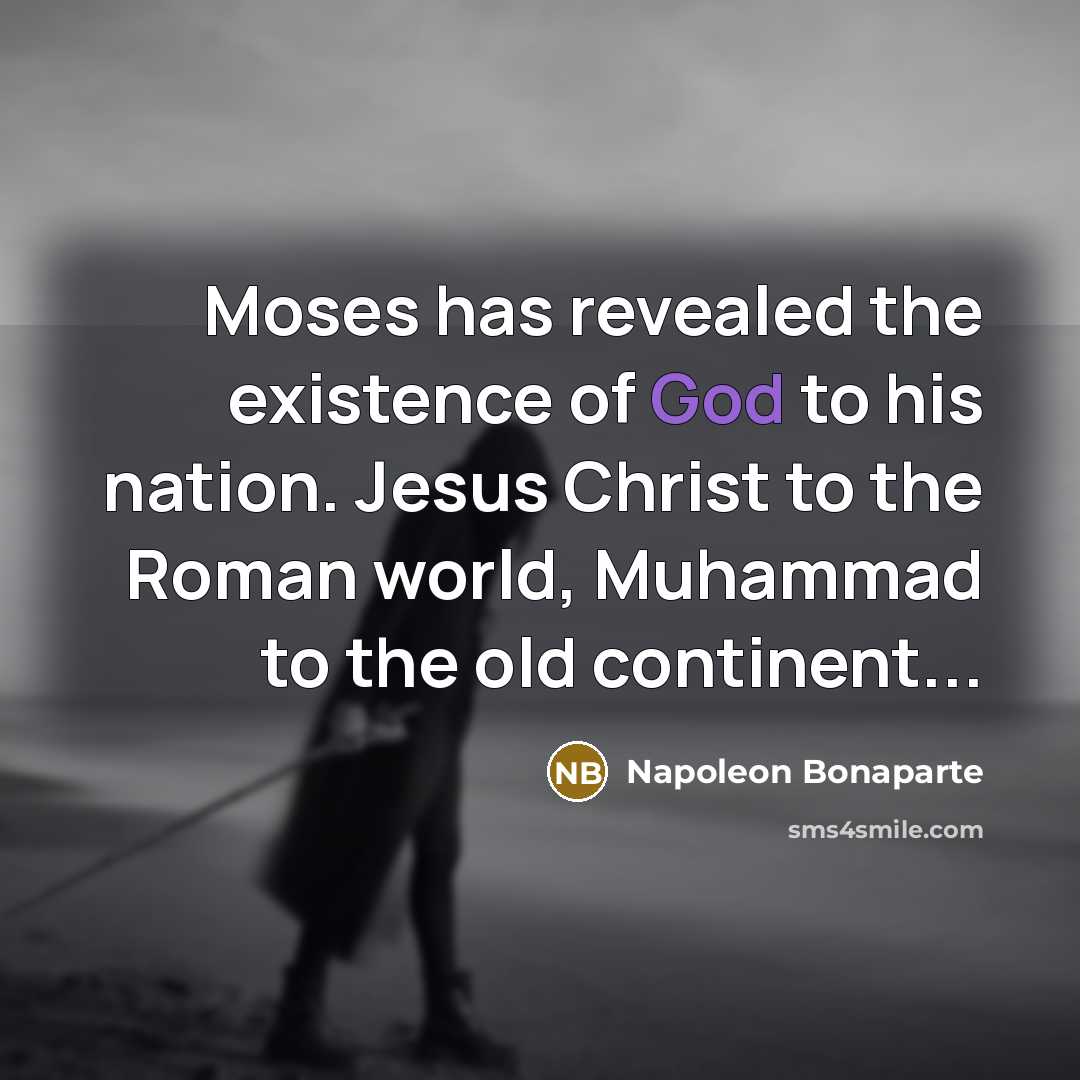 “Moses has revealed the existence of God to his nation.…” quote by Napoleon Bonaparte
