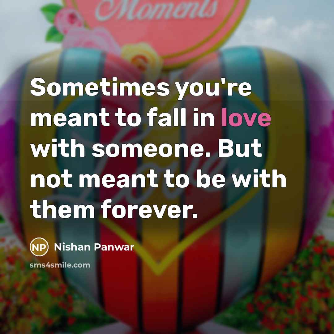 “Sometimes you're meant to fall in love with someone. But…” quote by Nishan Panwar