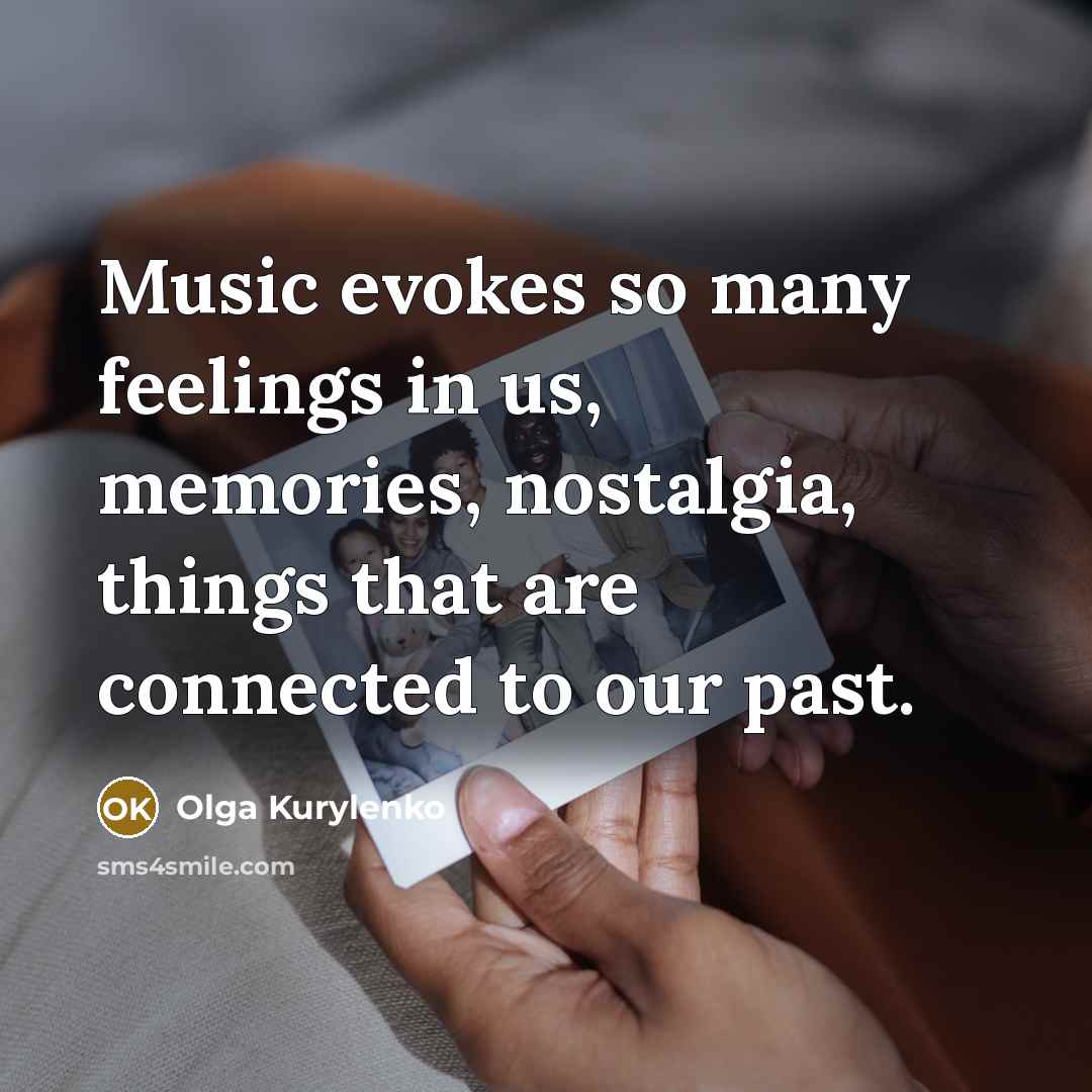 “Music evokes so many feelings in us, memories, nostalgia, things…” quote by Olga Kurylenko