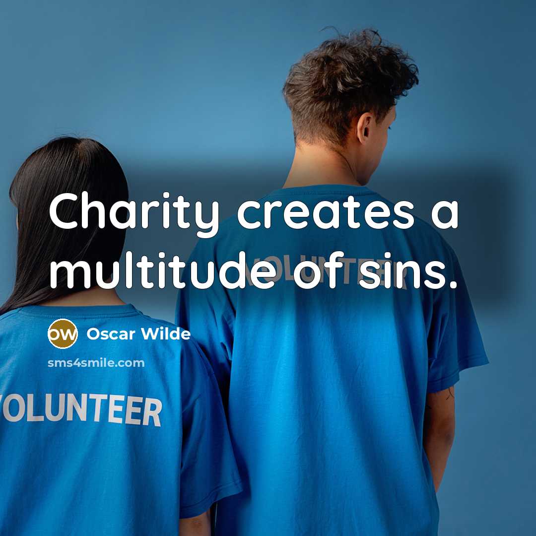 “Charity creates a multitude of sins.…” quote by Oscar Wilde