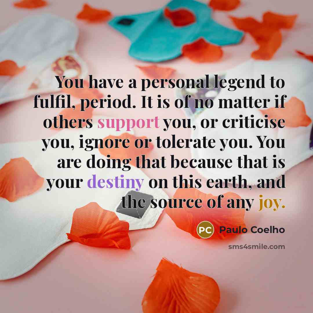 “You have a personal legend to fulfil, period. It is…” quote by Paulo Coelho