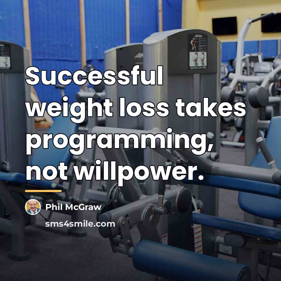 “Successful weight loss takes programming, not willpower.…” quote by Phil McGraw