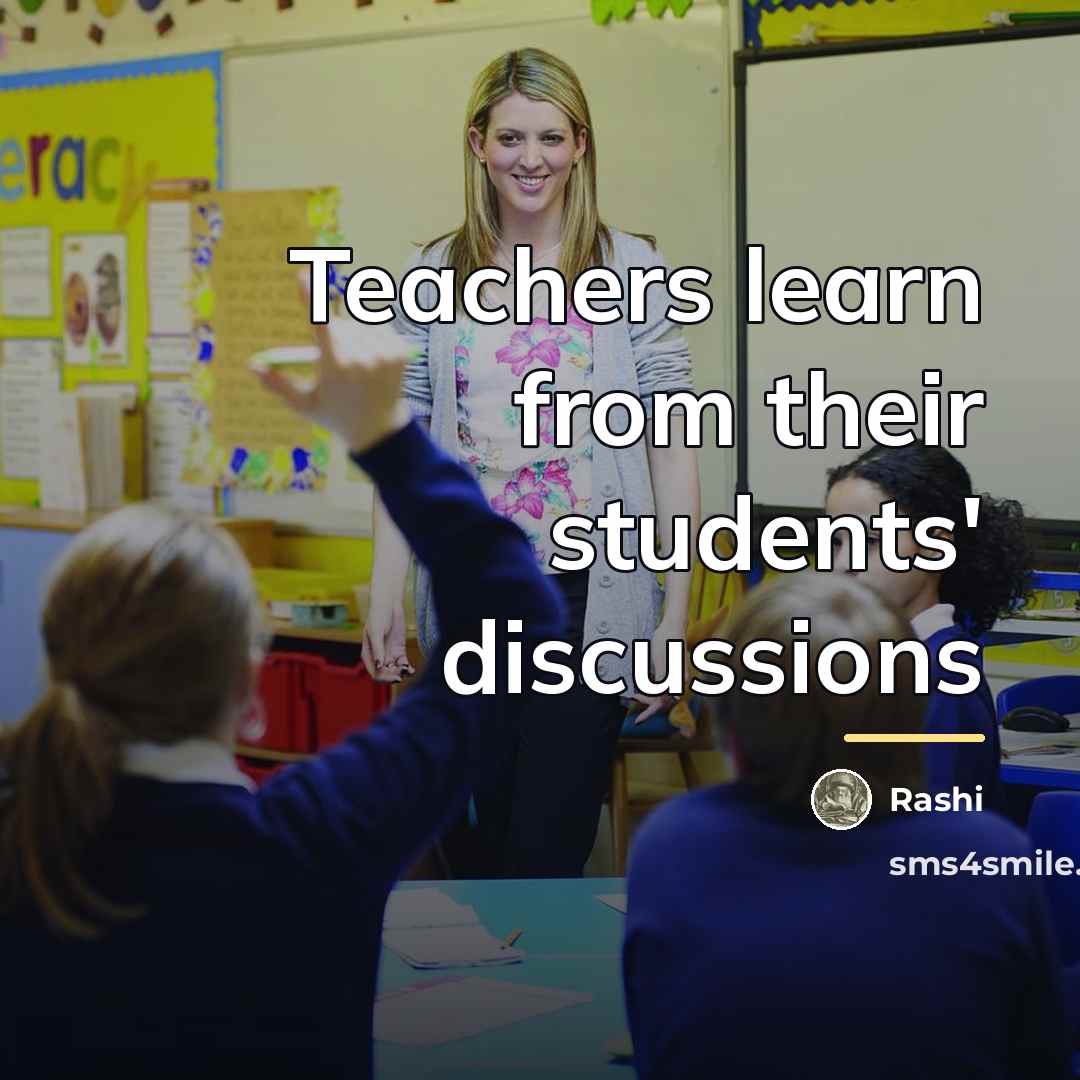 “Teachers learn from their students' discussions…” quote by Rashi