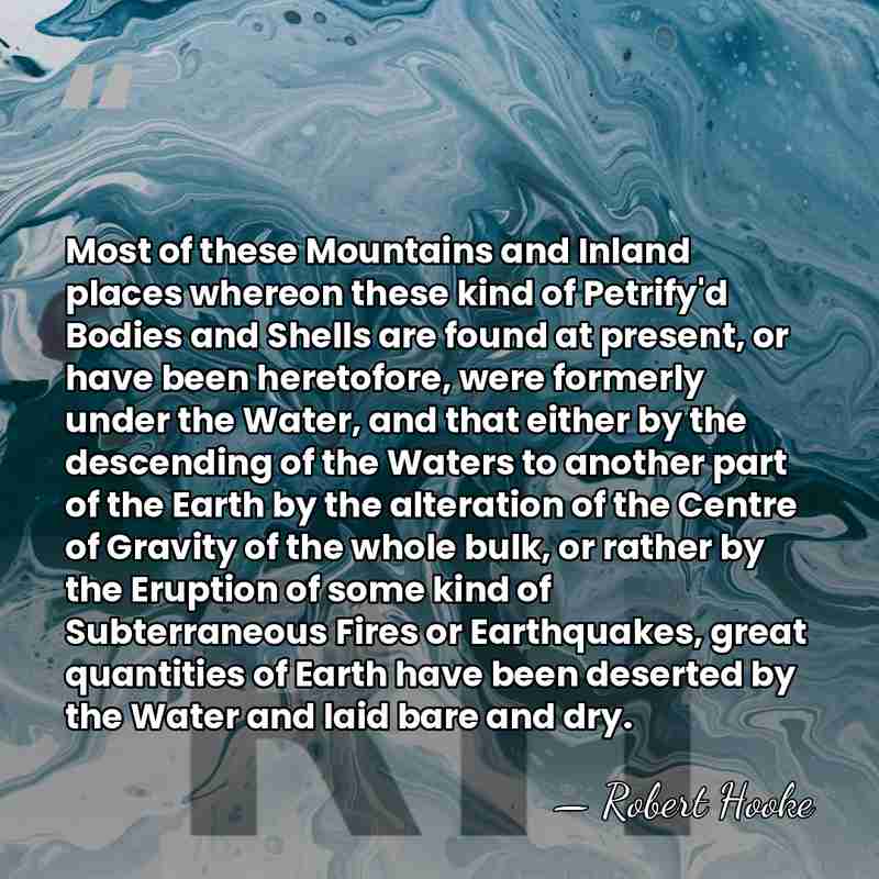Most of these Mountains and Inland places whereon these kind of Petrify'd&hellip; - Robert Hooke
