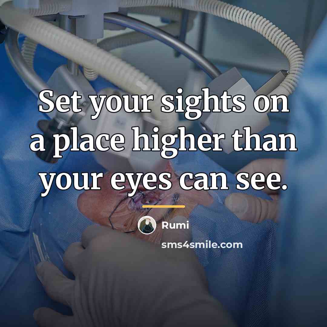 “Set your sights on a place higher than your eyes…” quote by Rumi