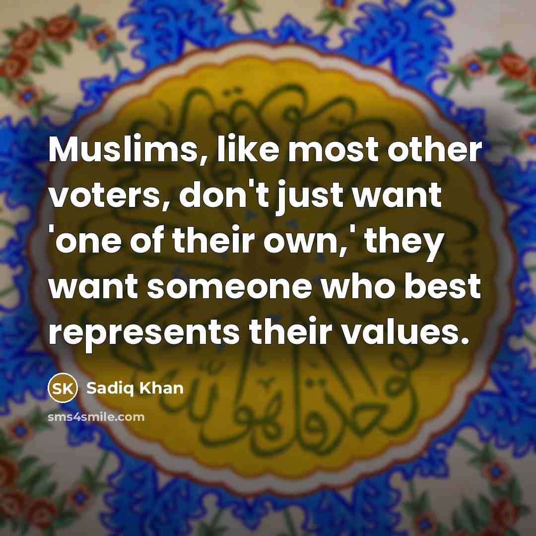 “Muslims, like most other voters, don't just want 'one of…” quote by Sadiq Khan