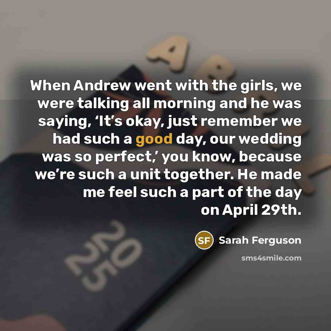 “When Andrew went with the girls, we were talking all…” quote by Sarah Ferguson
