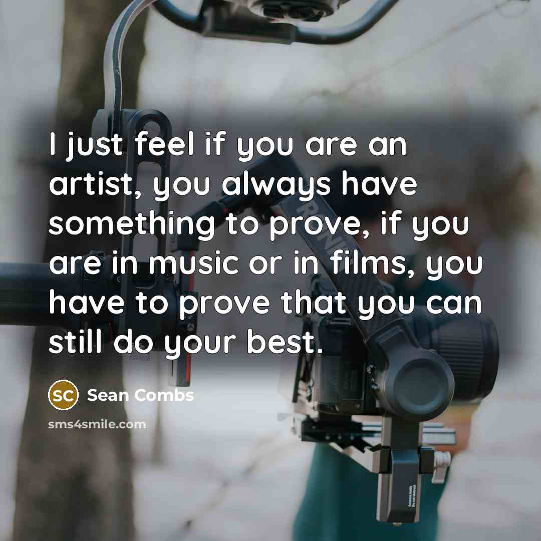 “I just feel if you are an artist, you always…” quote by Sean Combs