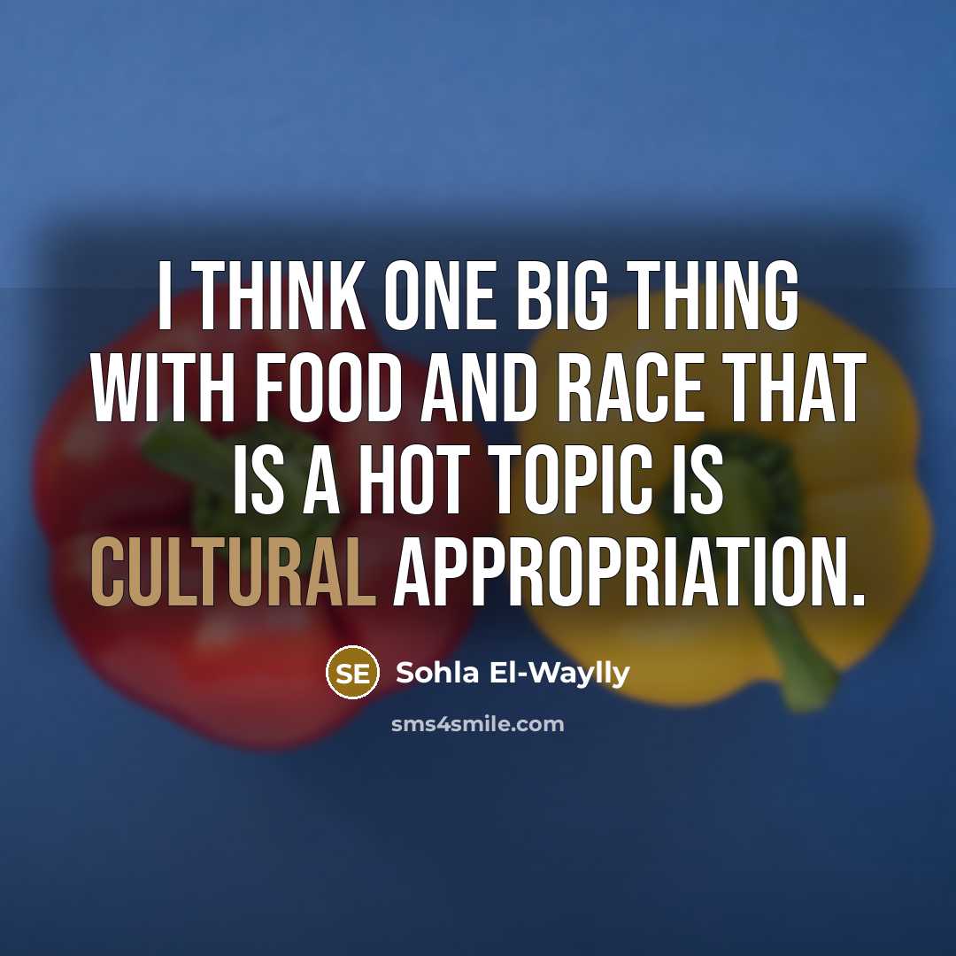 “I think one big thing with food and race that…” quote by Sohla El-Waylly