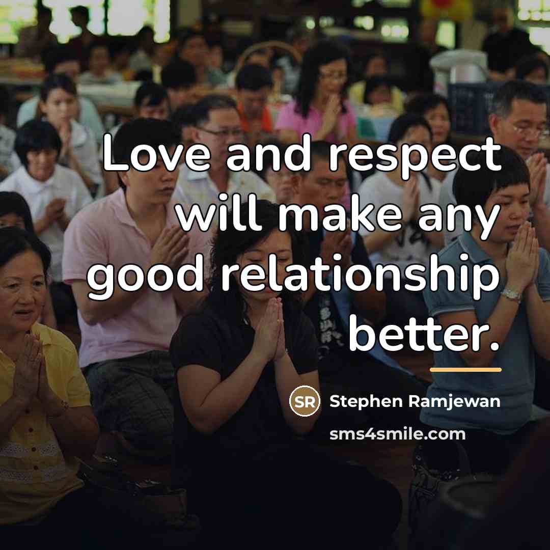 “Love and respect will make any good relationship better.…” quote by Stephen Ramjewan