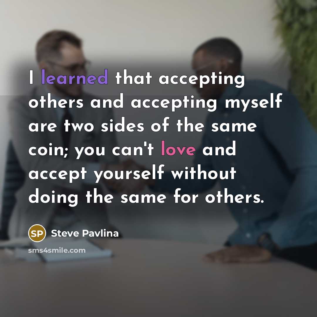 “I learned that accepting others and accepting myself are two…” quote by Steve Pavlina