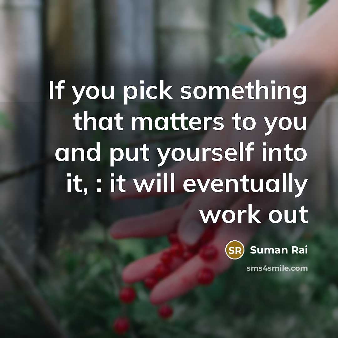 “If you pick something that matters to you and put…” quote by Suman Rai