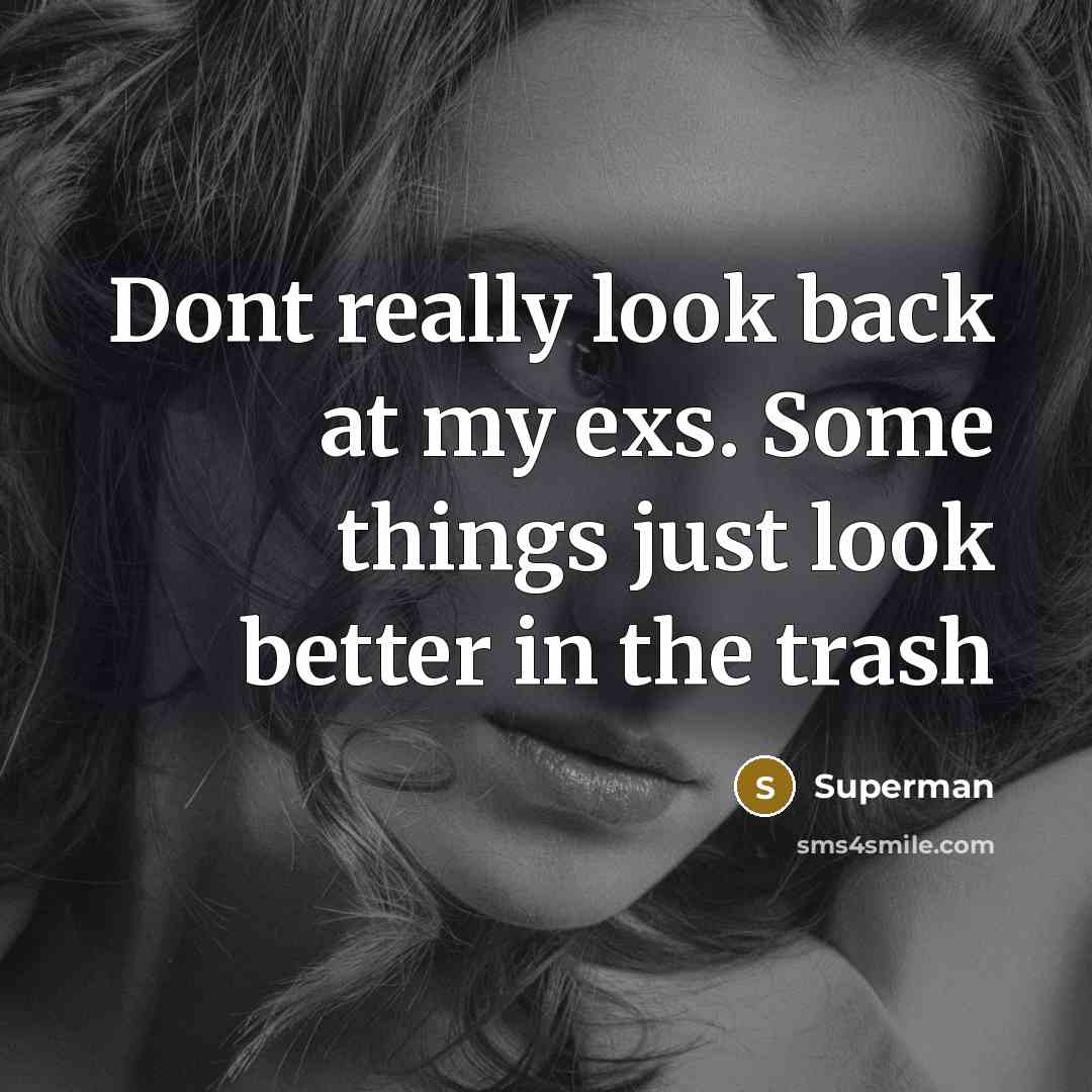 “Dont really look back at my exs. Some things just…” quote by Superman