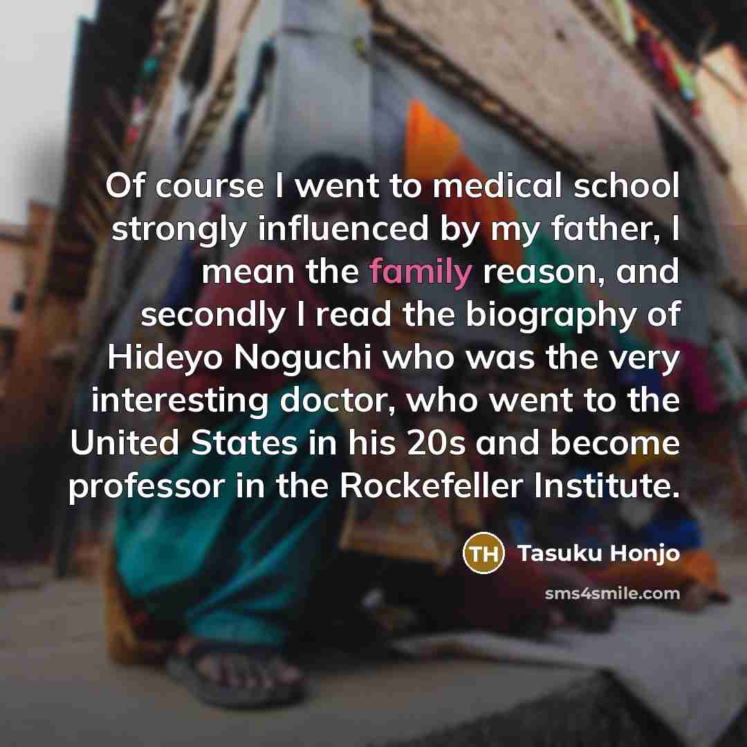 “Of course I went to medical school strongly influenced by…” quote by Tasuku Honjo