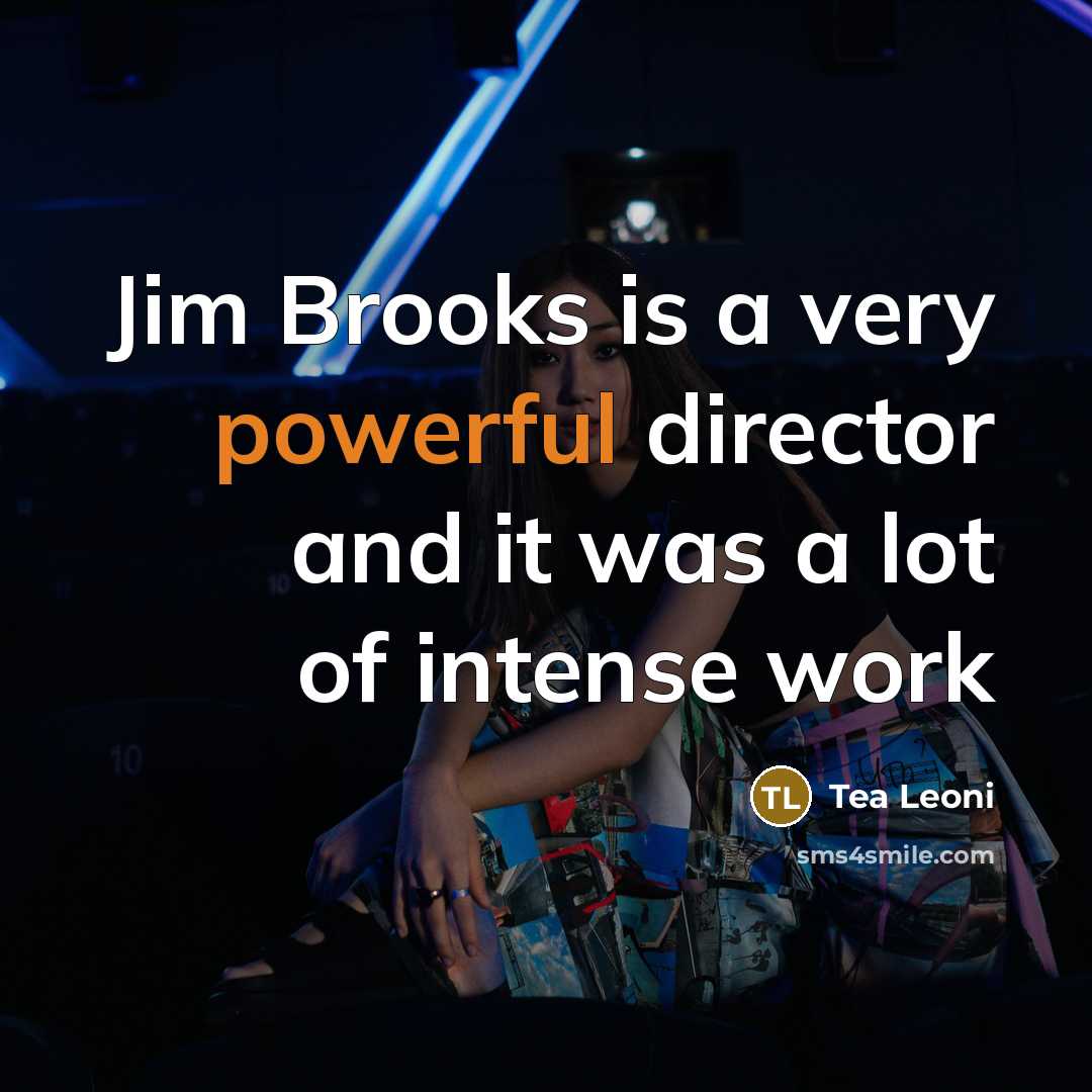 “Jim Brooks is a very powerful director and it was…” quote by Tea Leoni