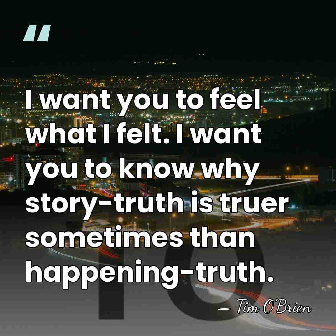 I want you to feel what I felt. I want you to&hellip; - Tim O'Brien