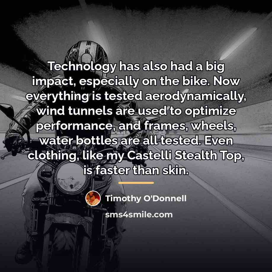 “Technology has also had a big impact, especially on the…” quote by Timothy O'Donnell