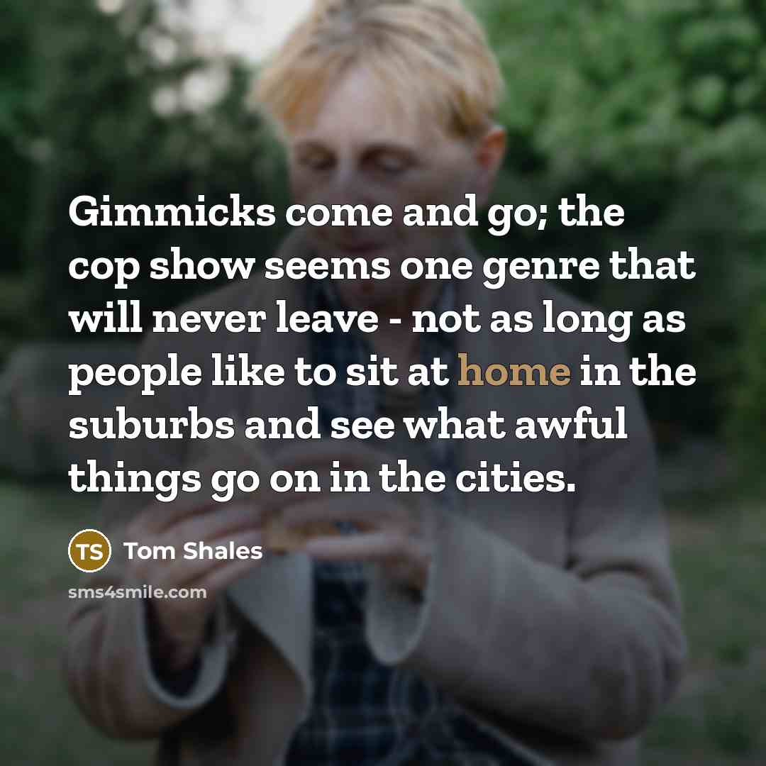 “Gimmicks come and go; the cop show seems one genre…” quote by Tom Shales