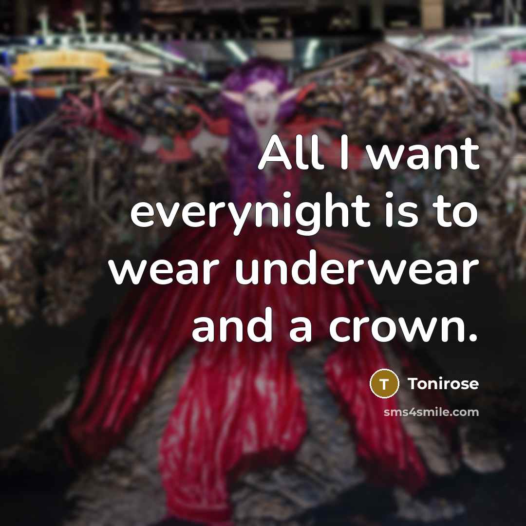 “All I want everynight is to wear underwear and a…” quote by Tonirose