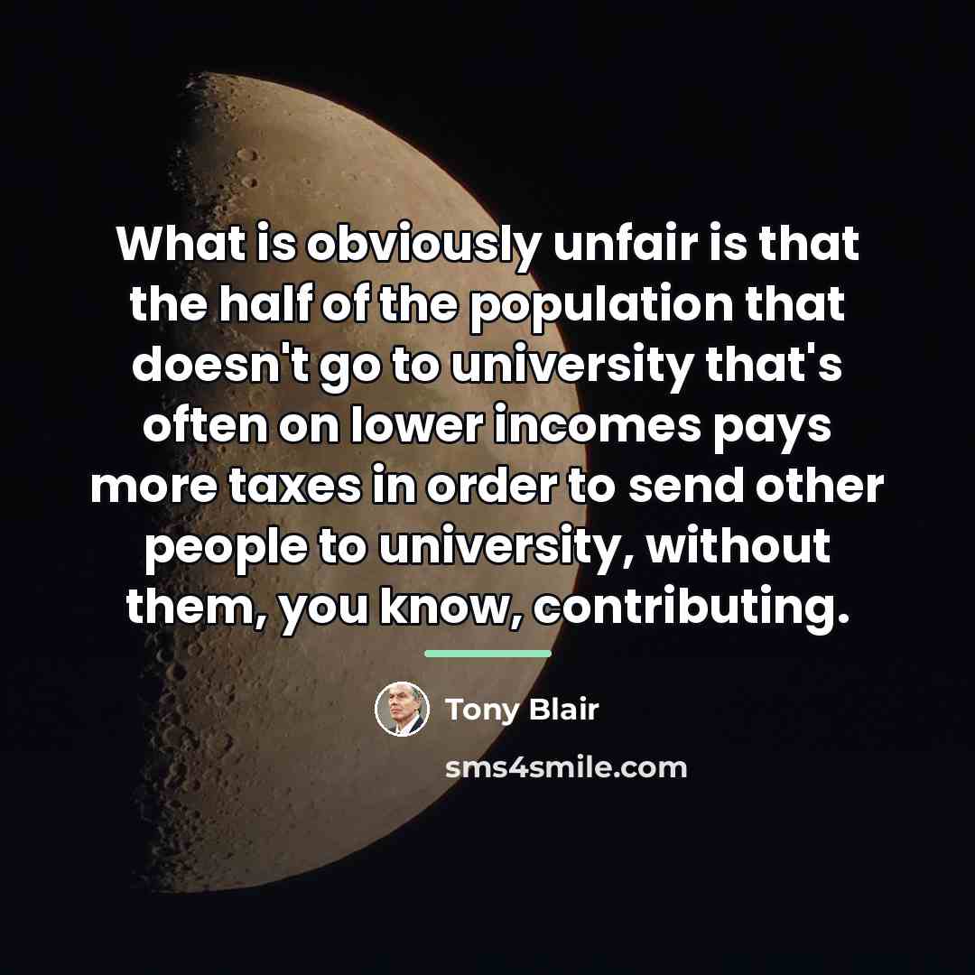 “What is obviously unfair is that the half of the…” quote by Tony Blair