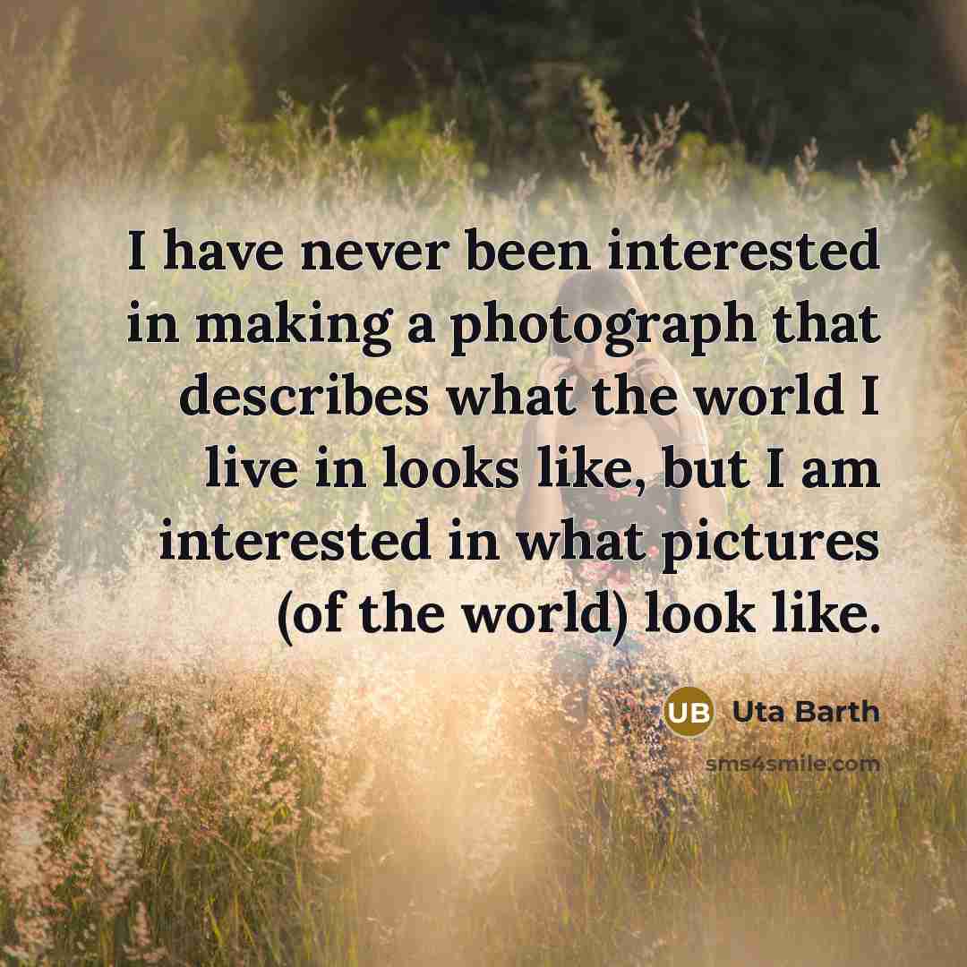 “I have never been interested in making a photograph that…” quote by Uta Barth