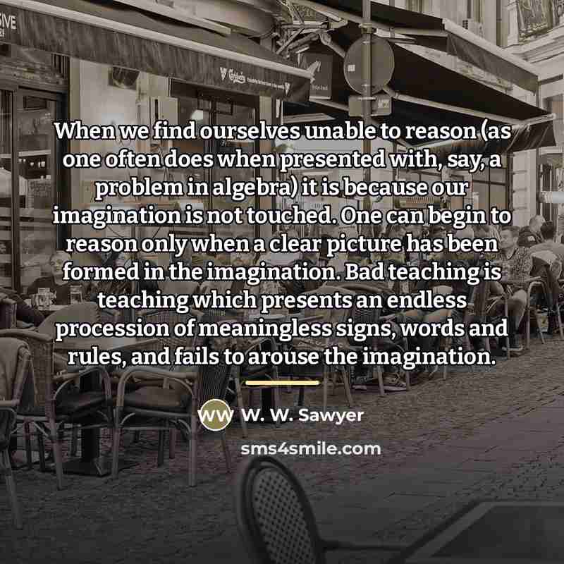 “When we find ourselves unable to reason (as one often…” quote by W. W. Sawyer