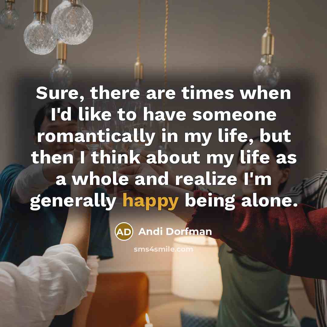 “Sure, there are times when I'd like to have someone…” quote by Andi Dorfman