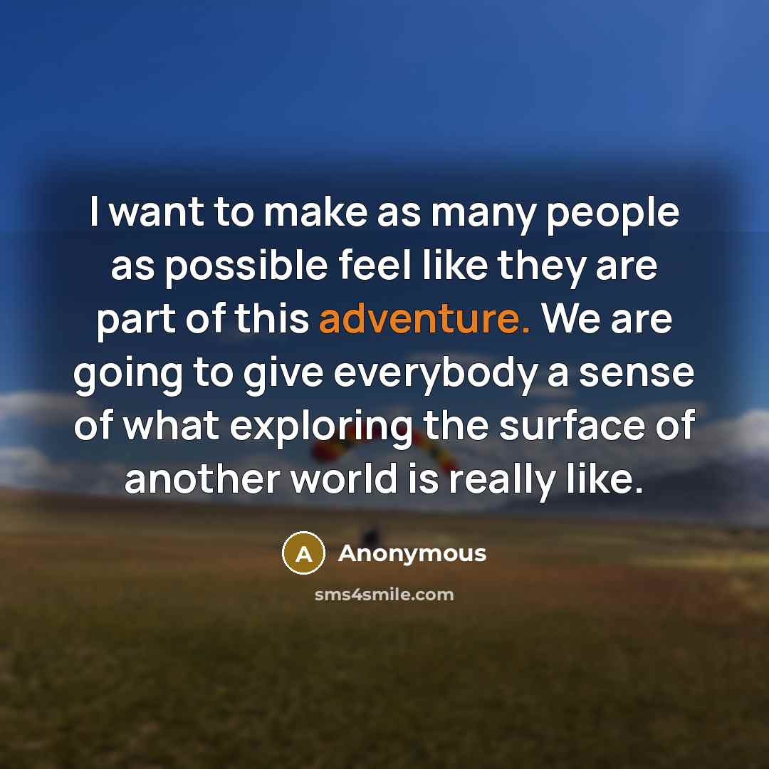 “I want to make as many people as possible feel…” quote by Anonymous