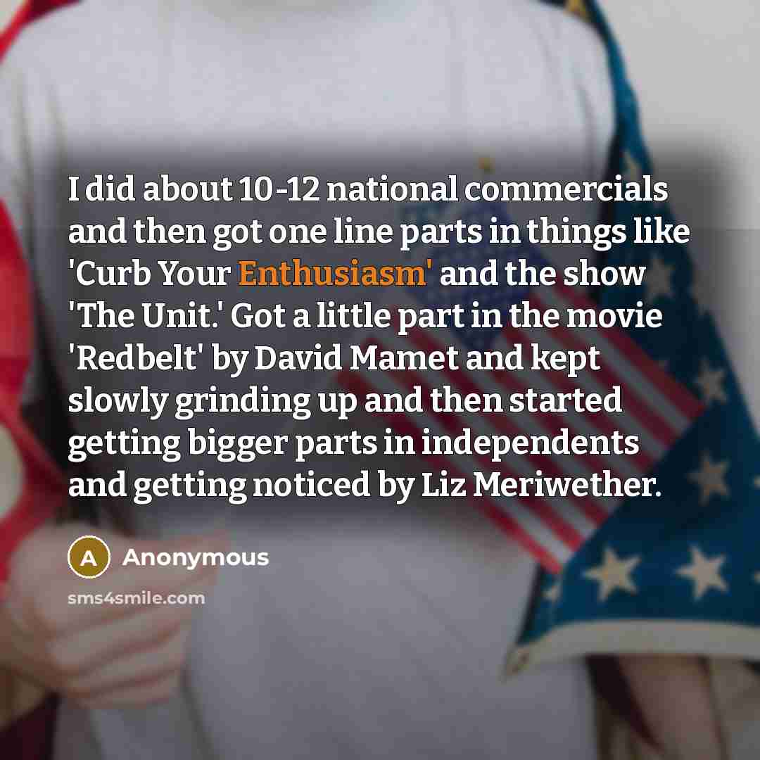 “I did about 10-12 national commercials and then got one…” quote by Anonymous