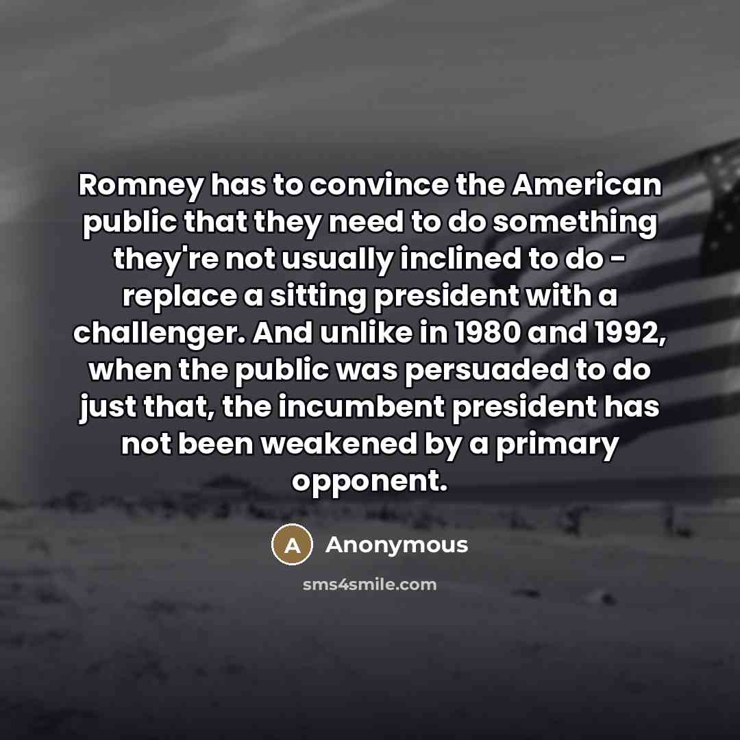 “Romney has to convince the American public that they need…” quote by Anonymous
