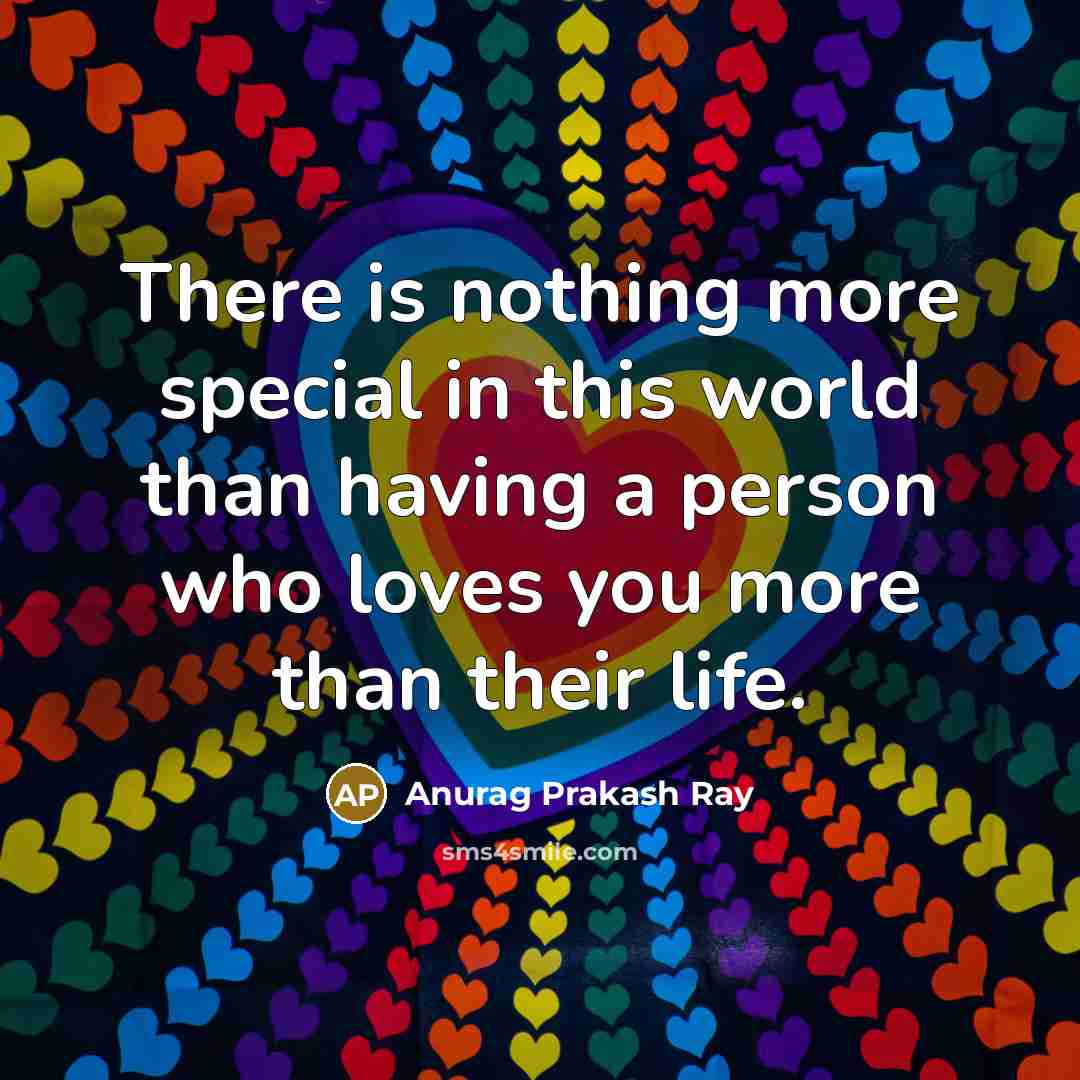 “There is nothing more special in this world than having…” quote by Anurag Prakash Ray