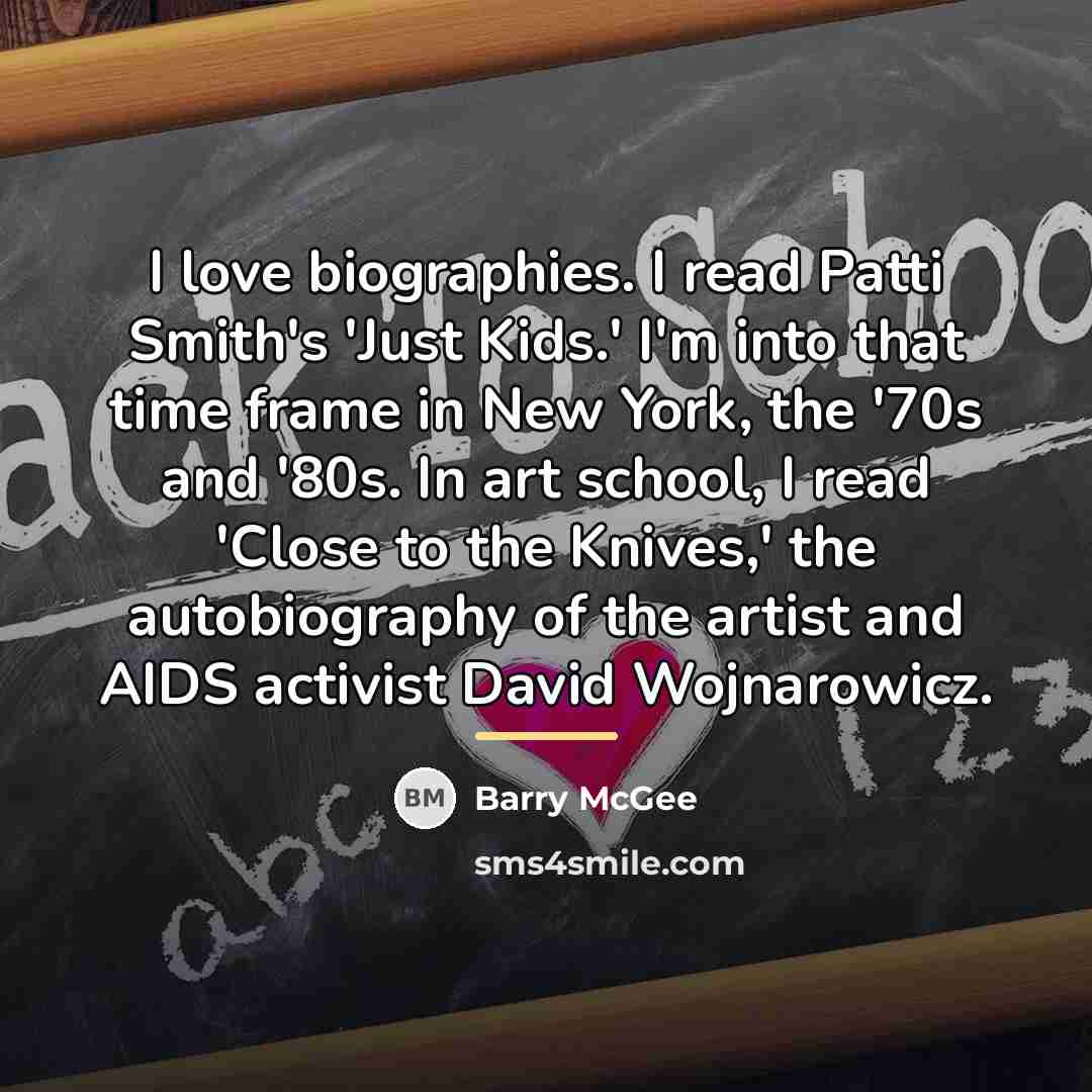 “I love biographies. I read Patti Smith's 'Just Kids.' I'm…” quote by Barry McGee