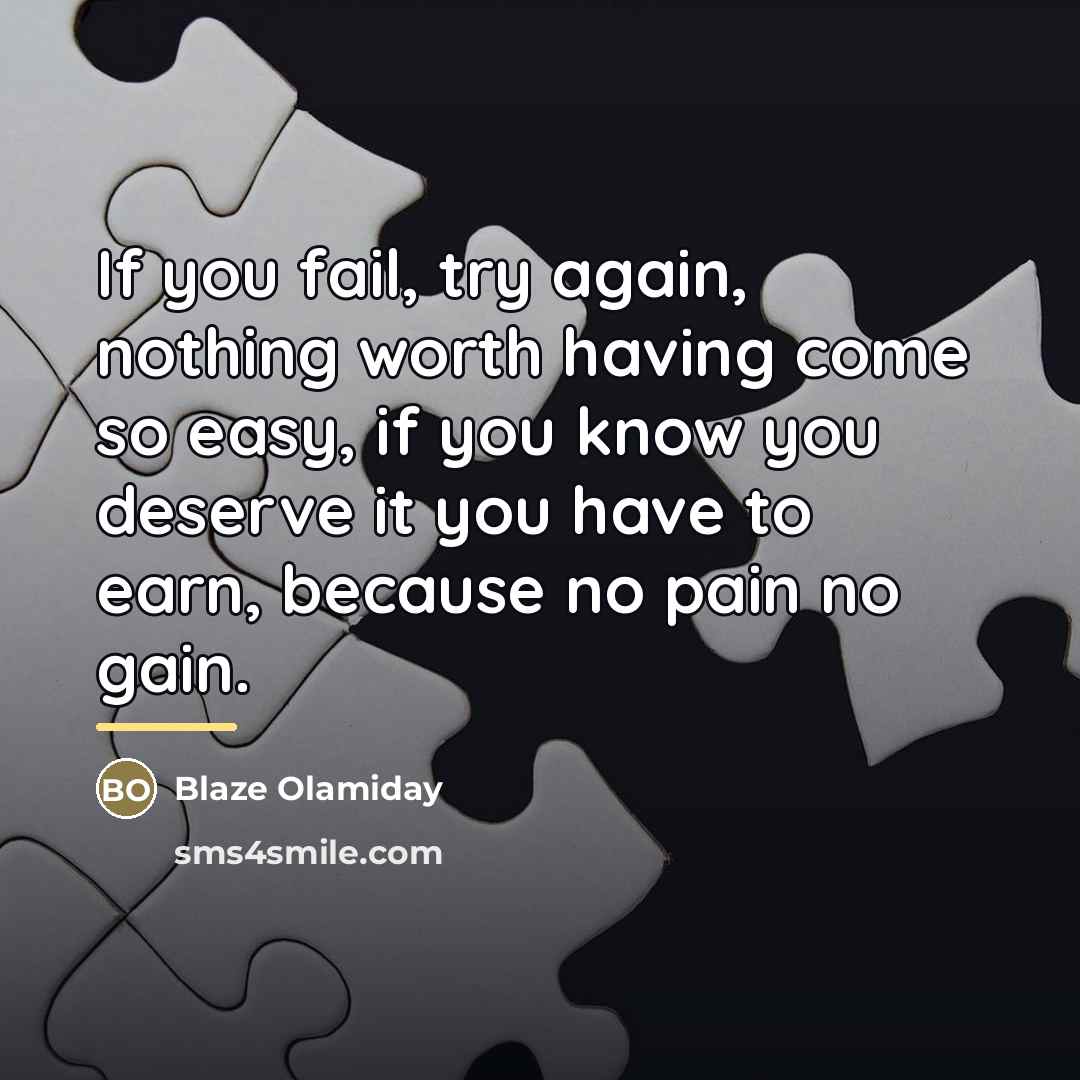 “If you fail, try again, nothing worth having come so…” quote by Blaze Olamiday