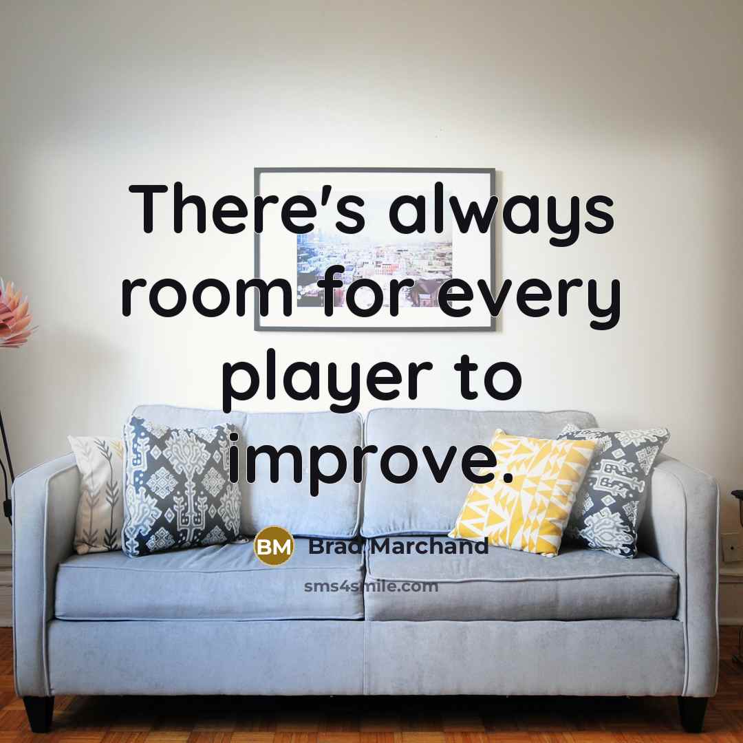 “There's always room for every player to improve.…” quote by Brad Marchand
