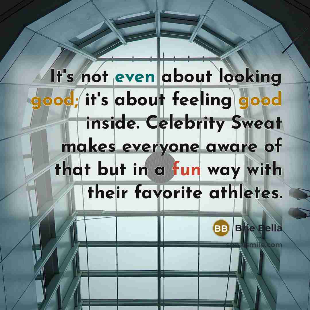 “It's not even about looking good; it's about feeling good…” quote by Brie Bella