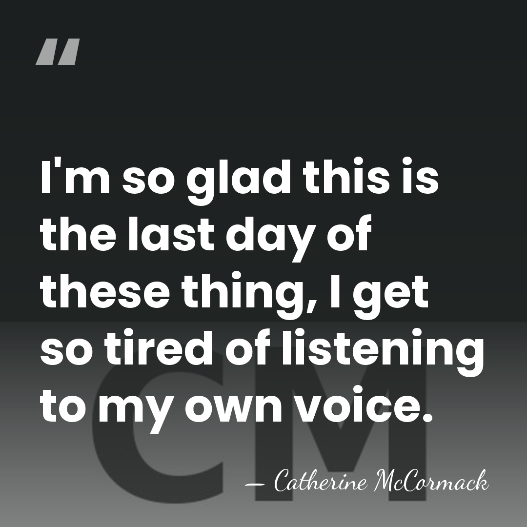 I'm so glad this is the last day of these thing, I&hellip; - Catherine McCormack