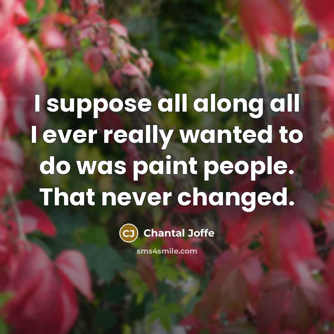 “I suppose all along all I ever really wanted to…” quote by Chantal Joffe
