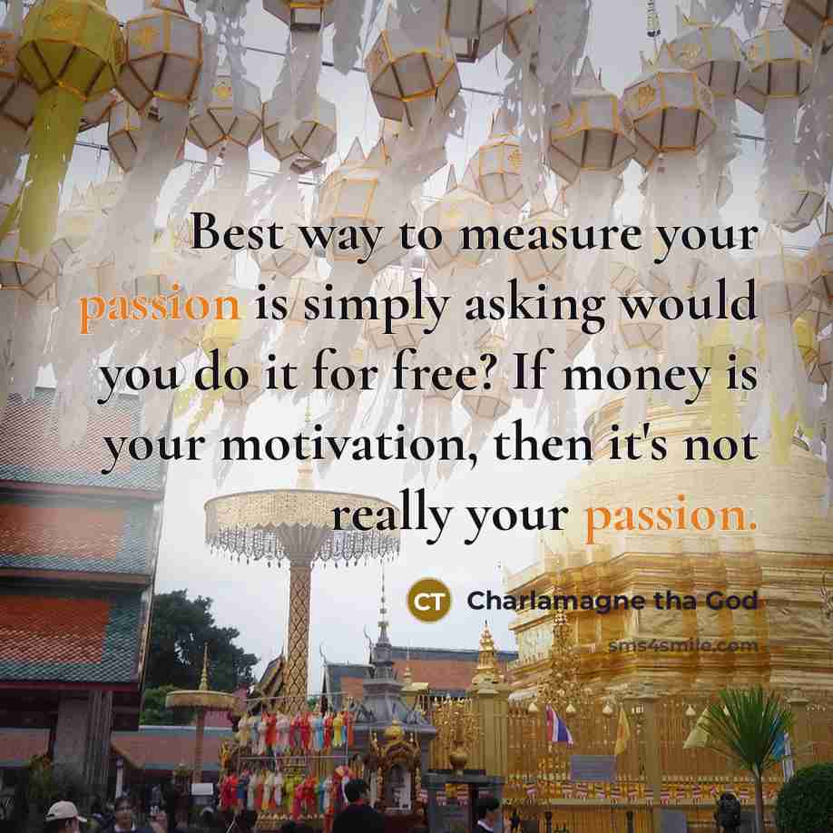 “Best way to measure your passion is simply asking would…” quote by Charlamagne tha God