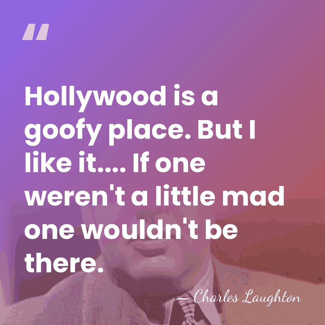 Hollywood is a goofy place. But I like it.... If one weren't&hellip; - Charles Laughton